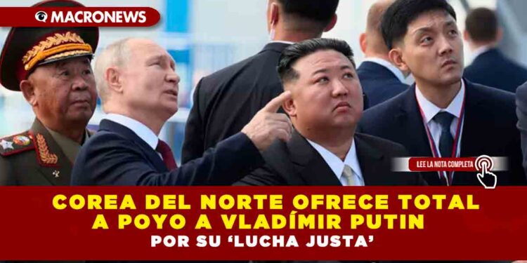 Corea del Norte ofrece total a poyo a Vladímir Putin por su ‘lucha justa’