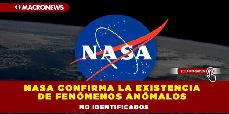 NASA confirma la existencia de Fenómenos Anómalos No Identificados
