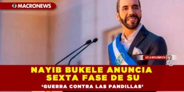 Nayib Bukele anuncia sexta fase de su ‘guerra contra las pandillas’