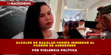 Alcalde de Bacalar podría ingresar al Padrón de Agresores por Violencia Política