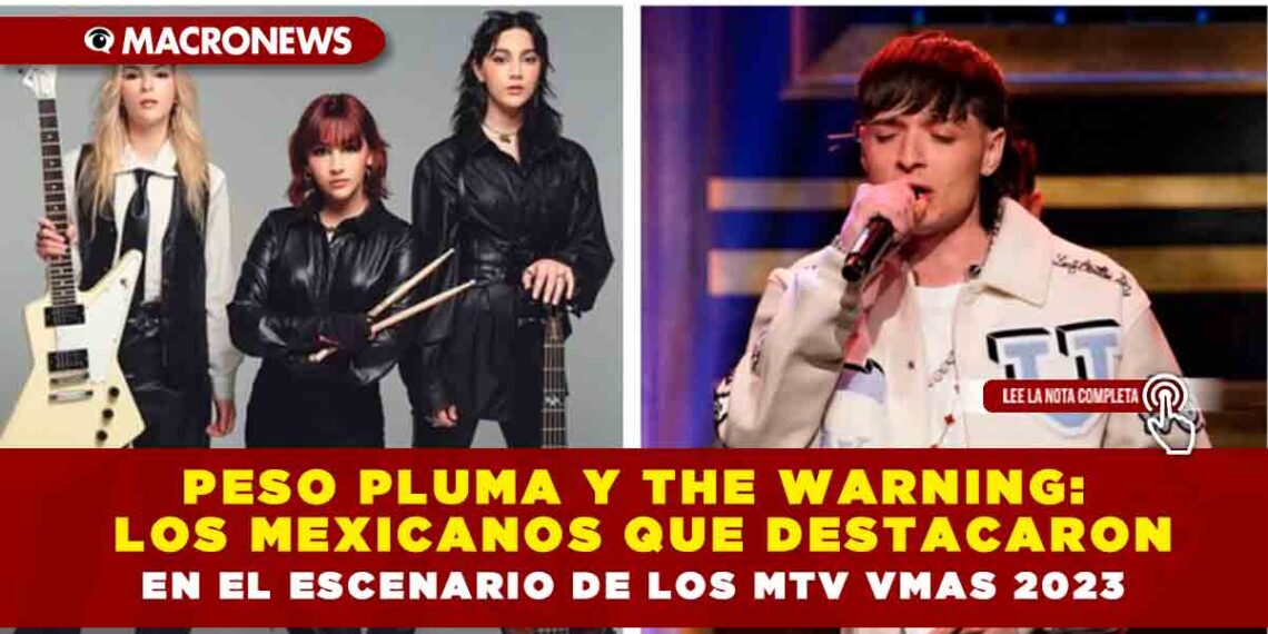 Peso Pluma y The Warning: Los mexicanos que destacaron en el escenario de los MTV VMAs 2023