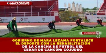 Gobierno de Mara Lezama fortalece el deporte con la rehabilitación de la cancha de fútbol del CEDAR de Cancún: COJUDEQ