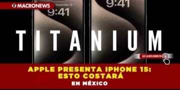 Apple presenta iPhone 15: esto costará en México