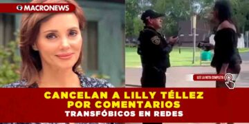Cancelan a Lilly Téllez por comentarios transfóbicos en redes
