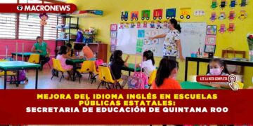 Mejora del Idioma Inglés en Escuelas Públicas Estatales: Secretaria de Educación de Quintana Roo