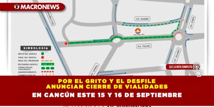 POR EL GRITO Y EL DESFILE ANUNCIAN CIERRE DE VIALIDADES EN CANCÚN ESTE 15 Y 16 DE SEPTIEMBRE