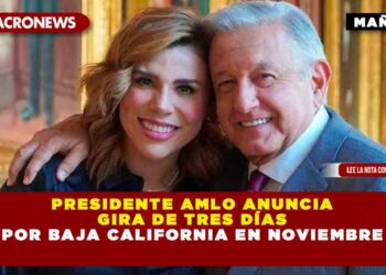 Presidente AMLO Anuncia gira de tres días por Baja California en noviembre