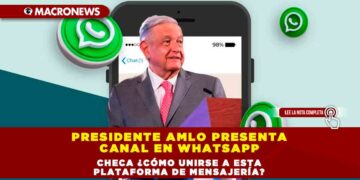 Presidente AMLO Presenta Canal en WhatsApp: Checa ¿Cómo unirse a esta plataforma de mensajería?
