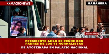 Presidente AMLO se reúne con padres de los 43 normalistas de Ayotzinapa en Palacio Nacional