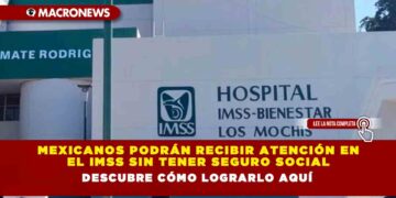 Mexicanos podrán recibir atención en el IMSS sin tener Seguro Social. Descubre cómo lograrlo aquí