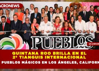 Quintana Roo brilla en el 2º Tianguis Internacional de Pueblos Mágicos en Los Ángeles, California