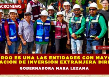 Quintana Roo es una de las entidades con mayor captación de Inversión Extranjera Directa: Gobernadora Mara Lezama