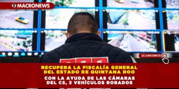 RECUPERA LA FISCALÍA GENERAL DEL ESTADO DE QUINTANA ROO CON LA AYUDA DE LAS CÁMARAS DEL C5, 3 VEHÍCULOS ROBADOS
