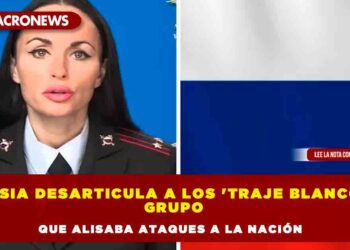 Rusia desarticula a los ‘Traje Blanco’; grupo que alisaba ataques a la nación