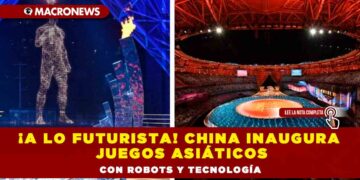 ¡A lo futurista! China inaugura Juegos Asiáticos con robots y tecnología