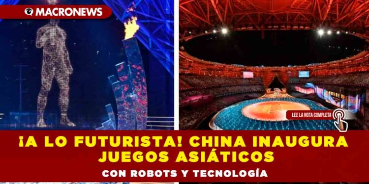 ¡A lo futurista! China inaugura Juegos Asiáticos con robots y tecnología