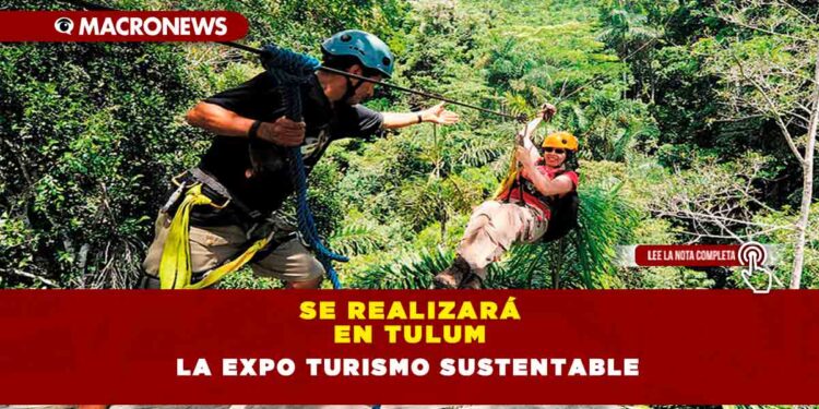 SE REALIZARÁ EN TULUM LA EXPO TURISMO SUSTENTABLE