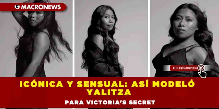 Icónica y sensual: así modeló Yalitza para Victoria’s Secret