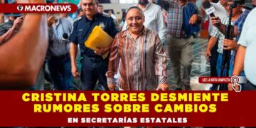 Cristina Torres desmiente rumores sobre cambios en secretarías estatales