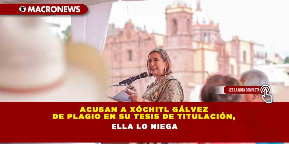 Acusan a Xóchitl Gálvez de plagio en su Tesis de Titulación ella lo niega Macronews