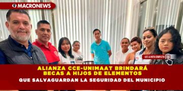 ALIANZA CCE-UNIMAAT BRINDARÁ BECAS A HIJOS DE ELEMENTOS QUE SALVAGUARDAN LA SEGURIDAD DEL MUNICIPIO