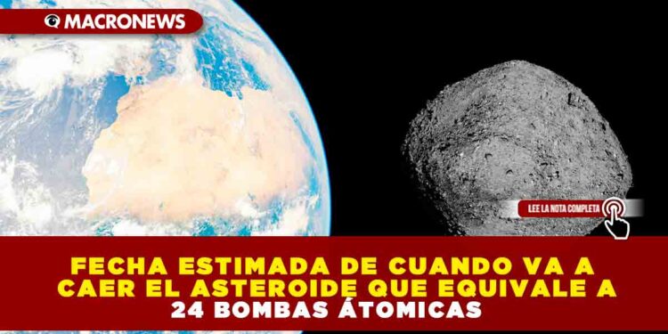 Fecha estimada de cuando va a caer el asteroide que equivale a 24 bombas átomicas