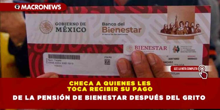Checa a quienes les toca recibir su pago de la Pensión de Bienestar después del Grito
