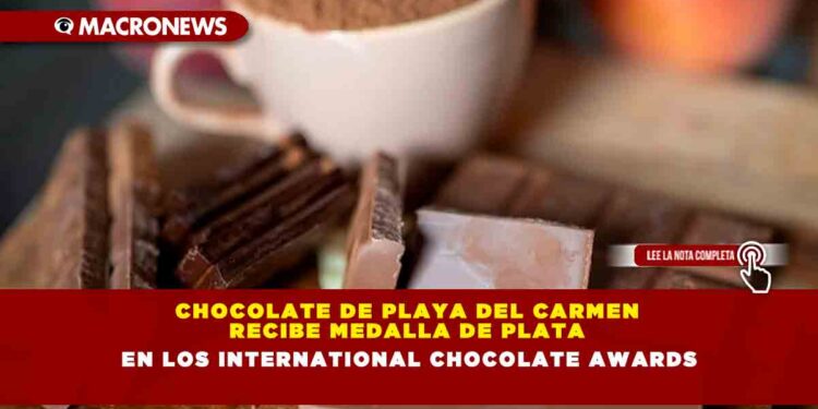 Chocolate de Playa del Carmen recibe Medalla de Plata en los International Chocolate Awards