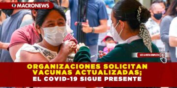 Organizaciones solicitan vacunas actualizadas; el COVID-19 sigue presente