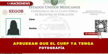 APRUEBAN QUE EL CURP YA TENGA FOTOGRAFÍA
