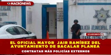 El Oficial Mayor del Ayuntamiento Jair Ramírez de Bacalar planea contratar más policías externos