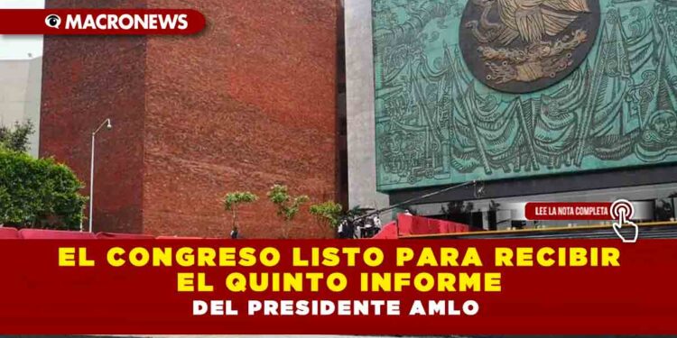 El Congreso listo para recibir el quinto informe del Presidente AMLO