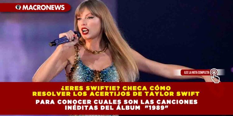 ¿Eres Swiftie? Checa cómo resolver los acertijos de Taylor Swift para conocer cuales son las canciones inéditas del Álbum  «1989»