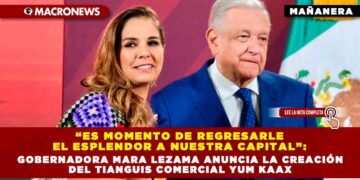 ’’Es momento de regresarle el esplendor a nuestra capital’’: Gobernadora Mara Lezama anuncia la creación del Tianguis Comercial Yum Kaax