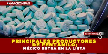 Principales productores de fentanilo; México entra en la lista