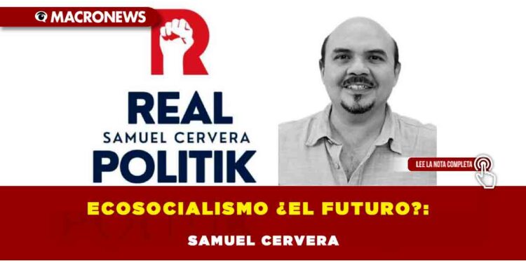 Ecosocialismo ¿el futuro?: Samuel Cervera
