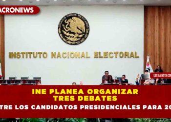 INE Planea organizar tres debates entre los candidatos presidenciales para 2024