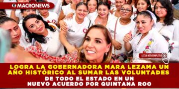 Logra la Gobernadora Mara Lezama un año histórico al sumar las voluntades de todo el estado en un Nuevo Acuerdo por Quintana Roo