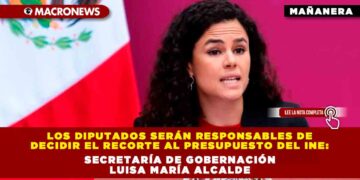 Los diputados serán responsables de decidir el recorte al presupuesto del INE: Secretaría de Gobernación Luisa María Alcalde