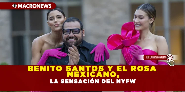 Benito Santos y el rosa mexicano, la sensación del NYFW