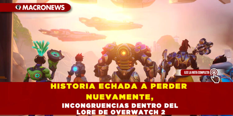 Historia echada a perder nuevamente, incongruencias dentro del lore de Overwatch 2