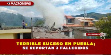 Terrible suceso en Puebla; se reportan 3 fallecidos
