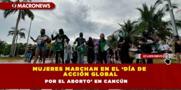 Mujeres marchan en el ‘Día de Acción Global por el Aborto’ en Cancún