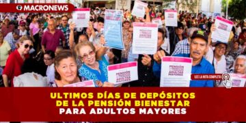 ULTIMOS DÍAS DE DEPÓSITOS DE LA PENSIÓN BIENESTAR PARA ADULTOS MAYORES