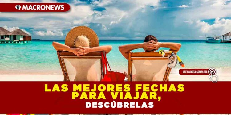 Las mejores fechas para viajar, descúbrelas