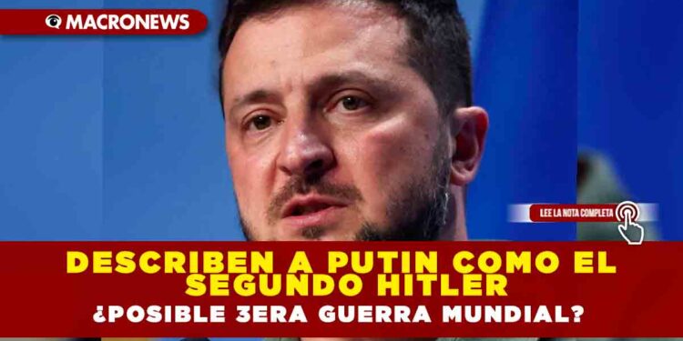 Describen a Putin como el segundo Hitler¿Posible 3era Guerra Mundial?