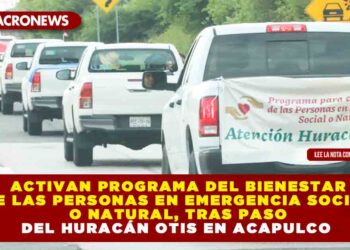 ACTIVAN PROGRAMA DEL BIENESTAR DE LAS PERSONAS EN EMERGENCIA SOCIAL O NATURAL, TRAS PASO DEL HURACÁN OTIS EN ACAPULCO