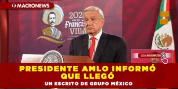 Presidente AMLO informó que llegó un escrito de Grupo México
