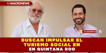BUSCAN IMPULSAR EL TURISMO SOCIAL EN QUINTANA ROO