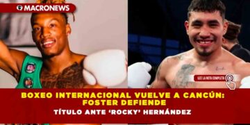 Boxeo internacional vuelve a Cancún: Foster defiende título ante ‘Rocky’ Hernández